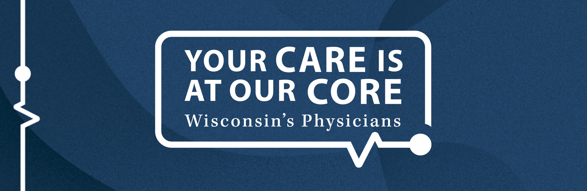Banner stating: Your Care is at Our Core - Wisconsin's Physicians